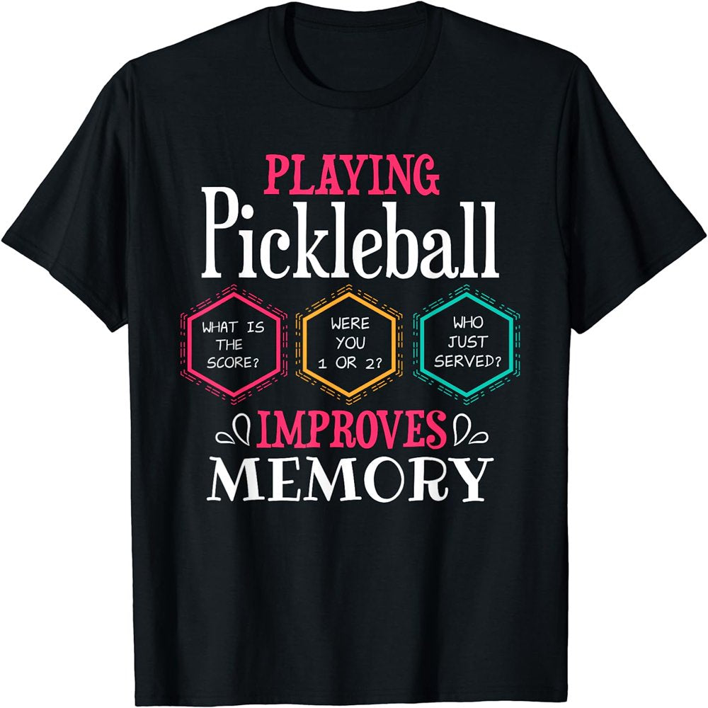 Pickleball Shirt Funny Memory Pickleball Quote Pickleballer T-Shirt